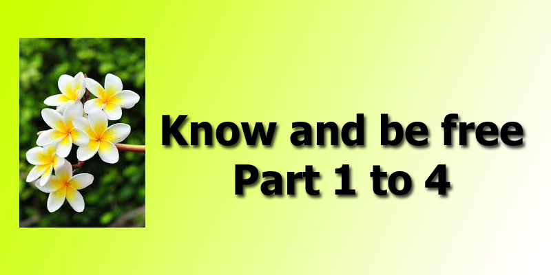 Know and be free Part 1 through 4
